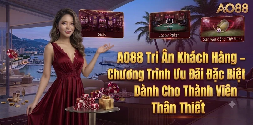 AO88 Tri Ân Khách Hàng – Chương Trình Ưu Đãi Đặc Biệt Dành Cho Thành Viên Thân Thiết